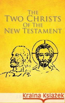The Two Christs Of The New Testament J B Patterson 9781498499798 Xulon Press - książka