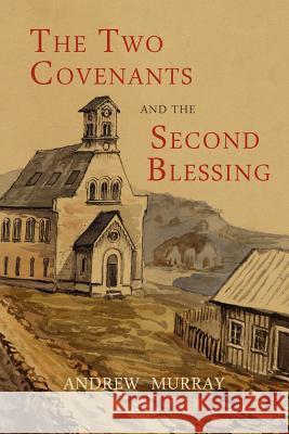 The Two Covenants and the Second Blessing Andrew Murray   9781614272243 Martino Fine Books - książka