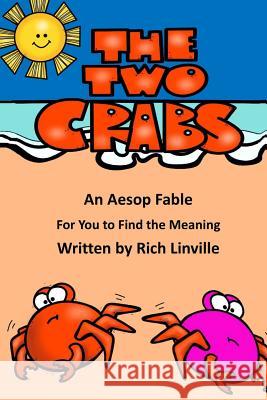 The Two Crabs An Aesop Fable For You to Find the Meaning Linville, Rich 9781720066279 Independently Published - książka