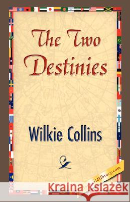 The Two Destinies Collins Wilki Library 1stworl 9781421896878 1st World Library - książka