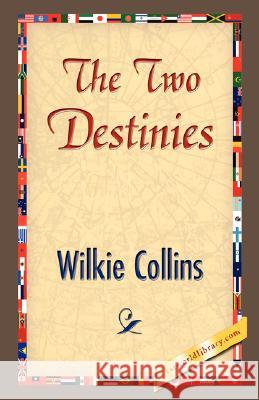 The Two Destinies Wilkie Collins 9781421897875 1st World Library - książka