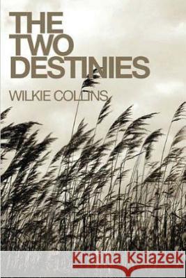 The Two Destinies Wilkie Collins 9781530179800 Createspace Independent Publishing Platform - książka
