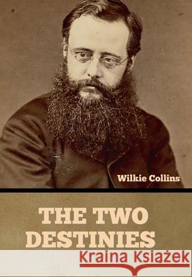 The Two Destinies Wilkie Collins 9781636375977 Bibliotech Press - książka