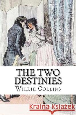 The Two Destinies Wilkie Collins 9781723584831 Createspace Independent Publishing Platform - książka