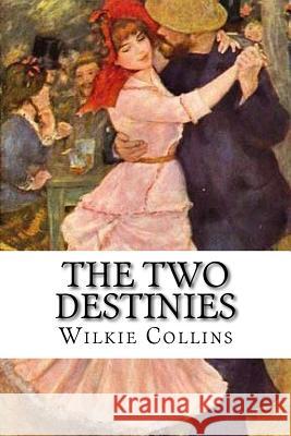 The Two Destinies Wilkie Collins 9781983592874 Createspace Independent Publishing Platform - książka