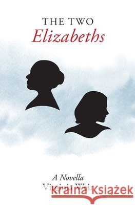 The Two Elizabeths Virginia Weir 9781735949017 Virginia Weir - książka