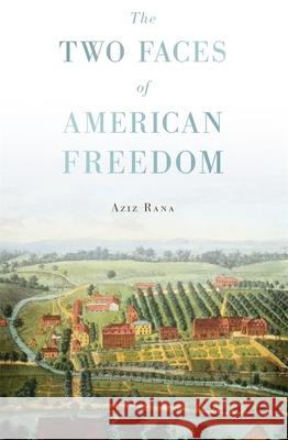 The Two Faces of American Freedom Aziz Rana 9780674284333 Harvard University Press - książka