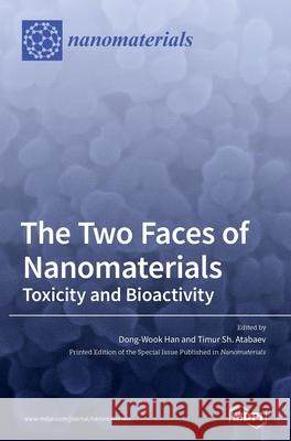 The Two Faces of Nanomaterials: Toxicity and Bioactivity Han, Dong-Wook 9783039289837 Mdpi AG - książka