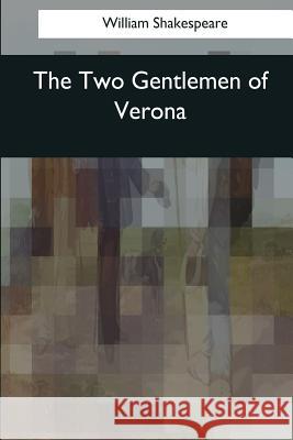 The Two Gentlemen of Verona William Shakespeare 9781545077603 Createspace Independent Publishing Platform - książka