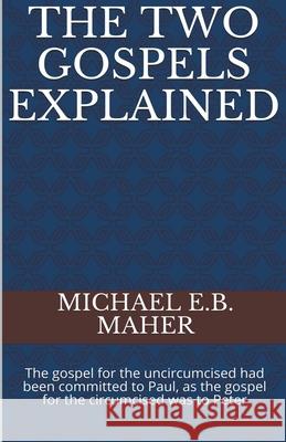 The Two Gospels Explained Michael E B Maher 9781393537601 Michael Maher Ministries - książka