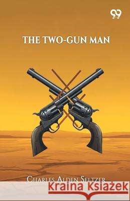 The Two-Gun Man Charles Alden Seltzer 9789373400099 Double 9 Books - książka