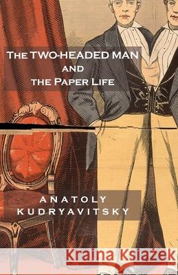 The Two-Headed Man and the Paper Life Anatoly Kudryavitsky 9781941196878 Madhat, Inc. - książka
