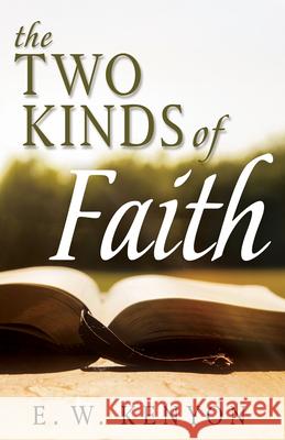 The Two Kinds of Faith E. W. Kenyon 9781641236232 Whitaker House - książka