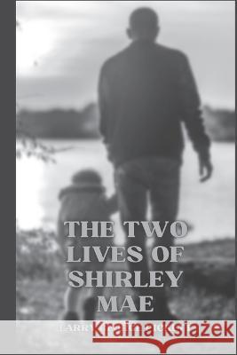 The Two Lives of Shirley Mae Larry George Pickett   9781989506677 Pandamonium Publishing House - książka