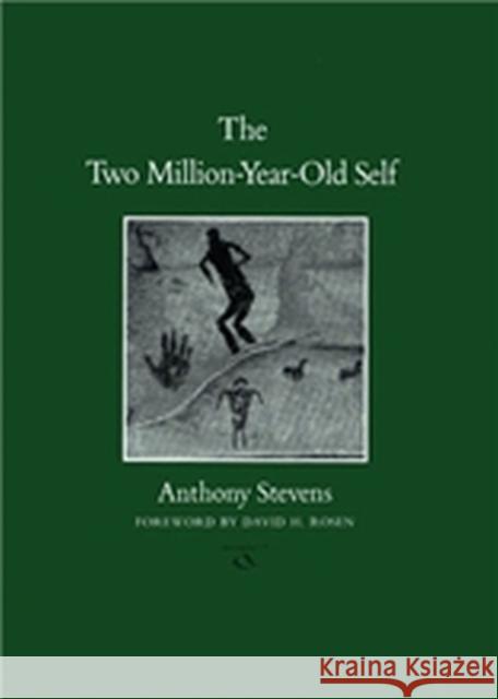 The Two Million-Year-Old Self Anthony Stevens David H. Rosen 9781585444953 Texas A&M University Press - książka