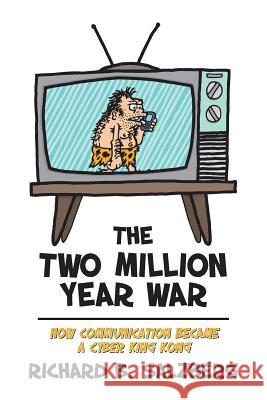 The Two Million Year War: How Communication became a Cyber King Kong Wright Phd, Robert 9781490544076 Createspace - książka
