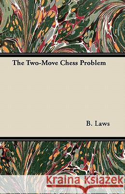 The Two-Move Chess Problem B. Laws 9781447416074 Cope Press - książka