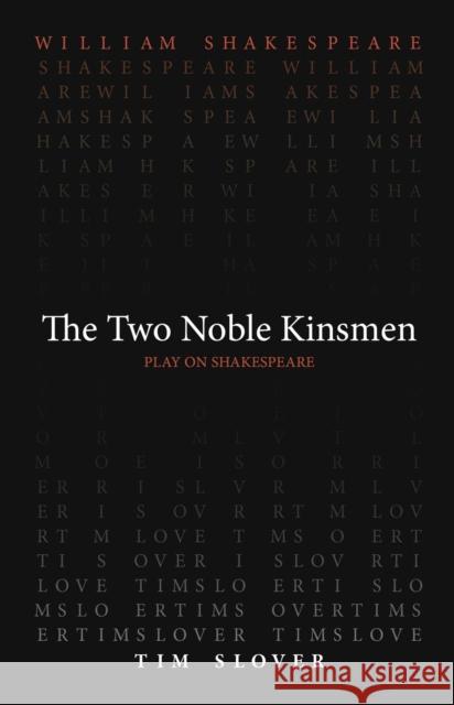 The Two Noble Kinsmen William Shakespeare Tim Slover 9780866986984 Arizona Center for Medieval and Renaissance S - książka