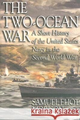 The Two-Ocean War: A Short History of the United States Navy in the Second World War Morison, Samuel Eliot 9781591145240 US Naval Institute Press - książka