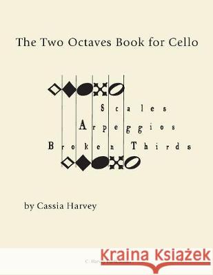 The Two Octaves Book for Cello Cassia Harvey 9781635230437 C. Harvey Publications - książka