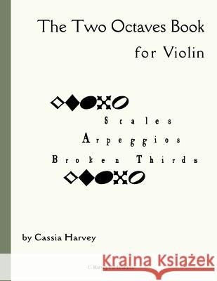 The Two Octaves Book for Violin Cassia Harvey 9781635231434 C. Harvey Publications - książka