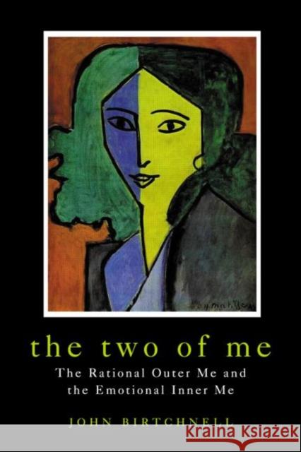 The Two of Me: The Rational Outer Me and the Emotional Inner Me Birtchnell, John 9781841693231 TAYLOR & FRANCIS LTD - książka