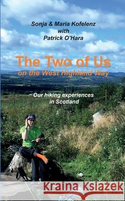 The Two of Us on the West Highland Way: Our hiking experiences in Scotland Kofelenz, Sonja 9783743166318 Books on Demand - książka