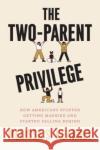 The Two-Parent Privilege Melissa S. Kearney 9780226817781 The University of Chicago Press