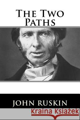 The Two Paths John Ruskin 9781717423504 Createspace Independent Publishing Platform - książka