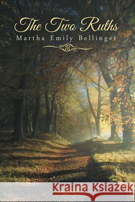The Two Ruths Martha Emily Bellinger 9781480858732 Archway Publishing - książka