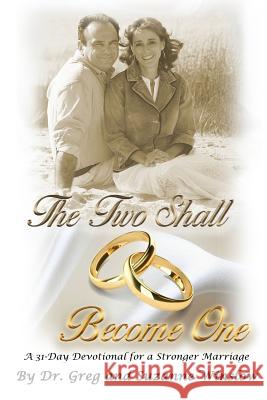 The Two Shall Become One: A 31-Day Devotional for a Stronger Marriage Greg Winslow Suzanne Winslow 9781544784830 Createspace Independent Publishing Platform - książka