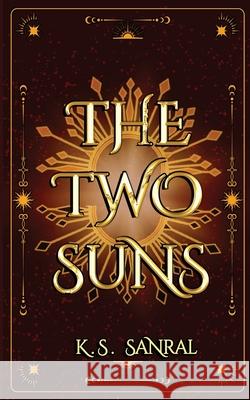 The Two Suns K. S. Sanral 9781068704260 Wild Moon Future Press - książka