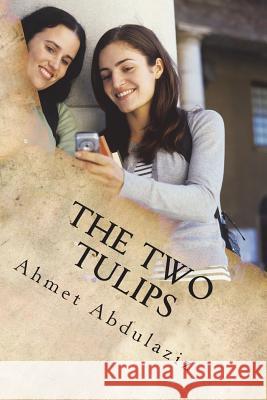 The Two Tulips: It's a Story with a Difference Mr Ahmet Abdulaziz 9781722436889 Createspace Independent Publishing Platform - książka