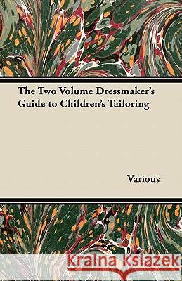The Two Volume Dressmaker's Guide to Children's Tailoring Various 9781447412953 Vogt Press - książka