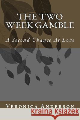 The Two Week Gamble: A Second Chance At Love Anderson, Veronica Lolonda 9781502340528 Createspace - książka