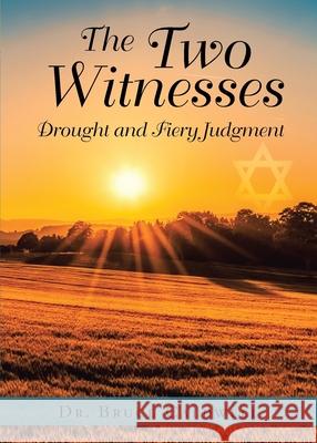 The Two Witnesses: Drought and Fiery Judgment Bruce Caldwell 9781953537805 Bookwhip Company - książka