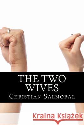 The two wives Salmoral, Christian Calero 9781986261258 Createspace Independent Publishing Platform - książka