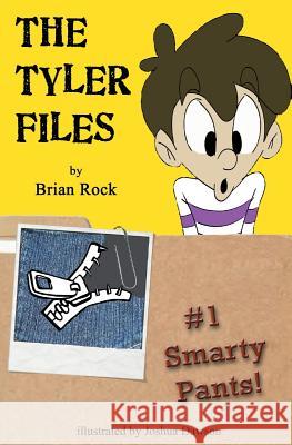 The Tyler Files #1: Smarty Pants! Brian Rock Joshua Dawson 9780975441138 First Light Publishing - książka