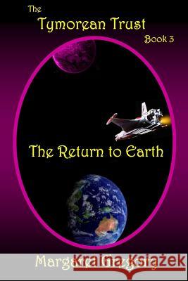 The Tymorean Trust Book 3 - The Return to Earth Margaret Gregory 9781925332032 Tat Publishing - książka