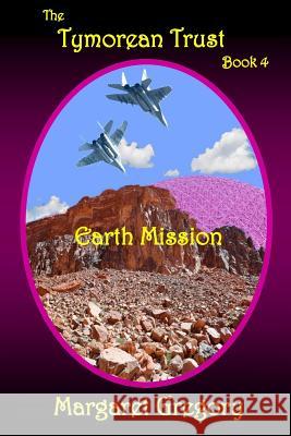 The Tymorean Trust Book 4 - Earth Mission Margaret Gregory 9781925332049 Tat Publishing - książka