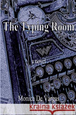 The Typing Room Monica D 9780692438930 New Atlantian Library - książka