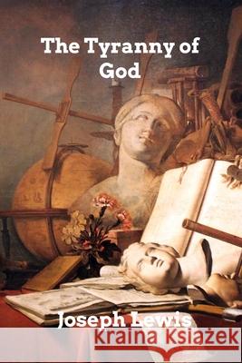 The Tyranny of God Joseph Lewis 9781006034602 Blurb - książka