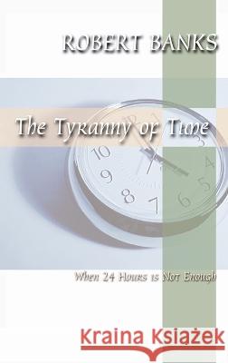 The Tyranny of Time Robert Banks 9781666749601 Wipf & Stock Publishers - książka