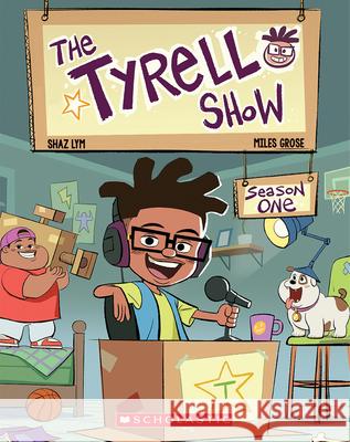 The Tyrell Show: Season One Miles Grose Shaz Enrico Lym 9781338767216 Scholastic Inc. - książka