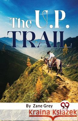 The U. P. Trail Zane Grey 9789357484947 Double 9 Booksllp - książka