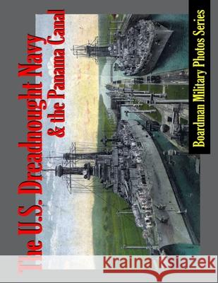 The U. S. Dreadnought Navy and the Panama Canal Matthew H. Gore 9780998508672 Boardman Books - książka