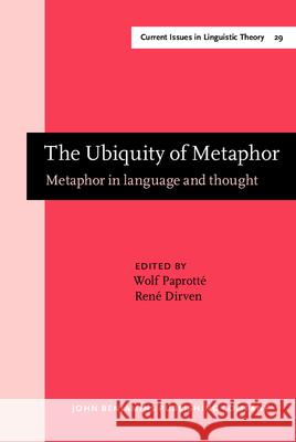 The Ubiquity of Metaphor: Metaphor in Language and Thought Wolf Paprotte Rene Dirven Rene Driven 9789027235213 John Benjamins Publishing Co - książka