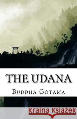 The Udana: The Solemn Utterances of the Buddha (Bilingual Edition) Buddha Gotama 9781517013431 Createspace - książka