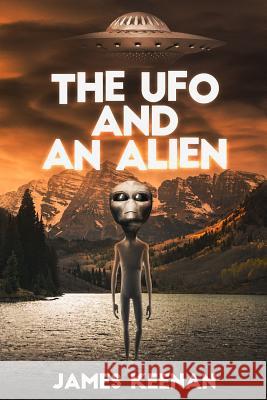 The UFO And An Alien James Keenan 9781097662609 Independently Published - książka