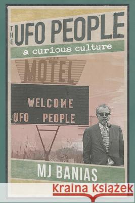 The UFO People: A Curious Culture Mj Banias 9781786770912 August Night Books - książka